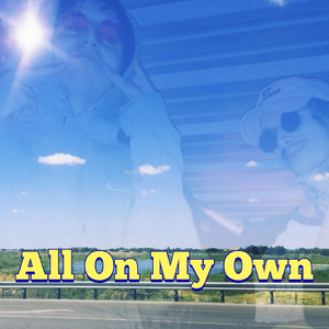All On My Own (feat. Baby Basile)