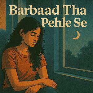 Barbaad Tha Pehle Se.