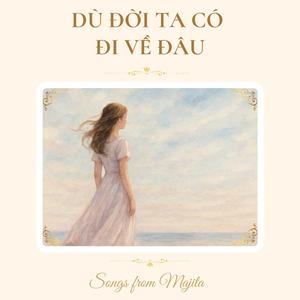 Dù Đời Ta Có Đi Về Đâu