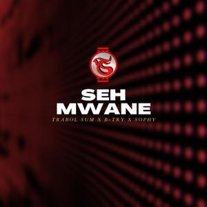 Seh Mwane (feat. B-Try & Sophy)