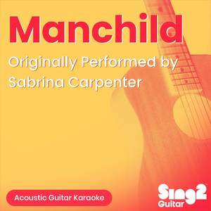 Manchild (Originally Performed by Sabrina Carpenter) (Acoustic Guitar Karaoke)