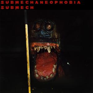 SUBMECHANOPHOBIA
