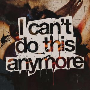 I Can't Do This Anymore (Radio Edit)