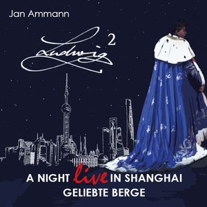 Geliebte Berge (Ludwig² - A night live in Shanghai)