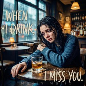 I Miss You When I Drink