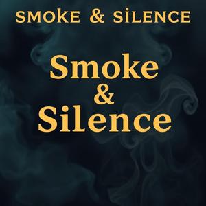 Smoke & Silence