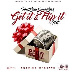Get it & flip it (feat. Freebandz test)