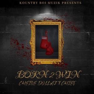 Born 2 Win (feat. Chief)