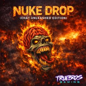 Nuke Drop (Chat Unleashed Edtion)