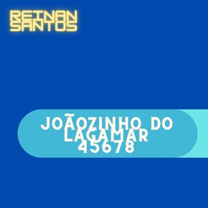 Joãozinho do Lagamar 45678