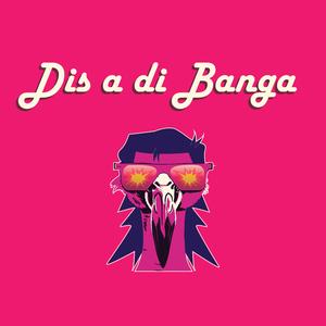 Dis a di Banga