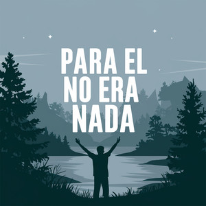 Para el no era nada