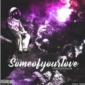 Someofyourlove