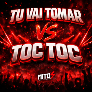 Tu Vai Tomar VS Toc Toc