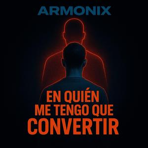 En quien me tengo que Convertir