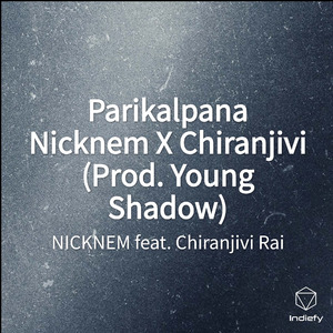 Parikalpana Nicknem X Chiranjivi (Prod. Young Shadow)