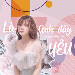 Là Anh Đấy Nhưng Không Còn Yêu