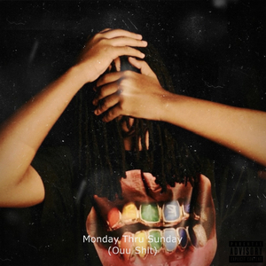 Monday thru Sunday (Ouu Shit)