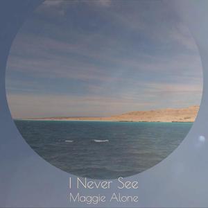 I Never See Maggie Alone