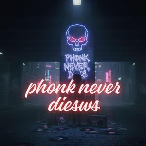 phonk never dies