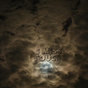 I Miss Touch