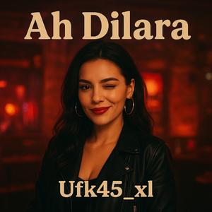Ah Dilara