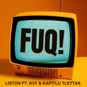 FUQ (feat. K3Y & KAPITLU TLETTAX)