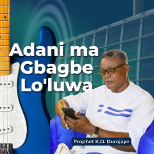Adani Ma Gbagbe L'óluwa
