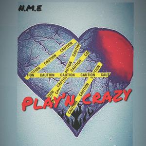 Play'N Crazy (feat. NME Skye)