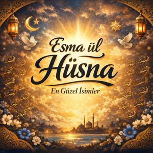 Esma ül Hüsna - Allah'ın 99 ismi