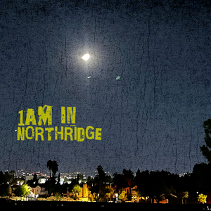1AM in Northridge