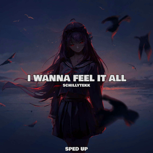 I Wanna Feel It All (Sped Up)
