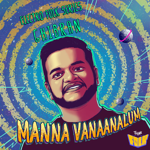 Mannavanaanalum (From "Electro Folk Series with Ghibran")
