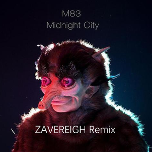 M83-Midnight City（ZAVEREIGH / Lucifer remix）