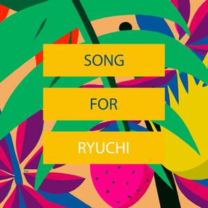 Song for Ryuchi
