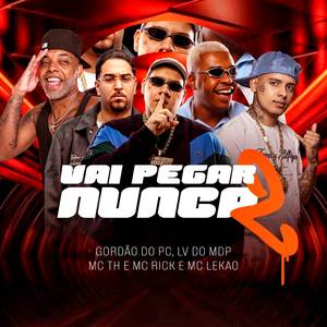 Vai Pegar Nunca - 2