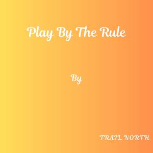 Play By The Rule