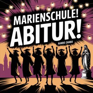 Marienschule! Abitur! (Rambo Zambo)