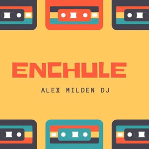 ENCHULE (fiestero) [ALEXMILDENDJ]
