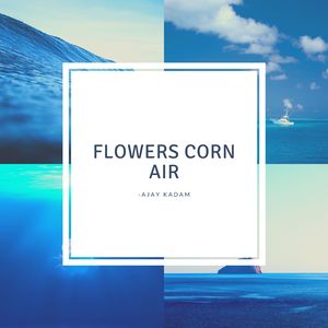 Flowers Corn Air