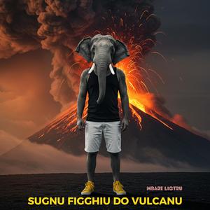 SUGNU FIGGHIU DO VULCANU
