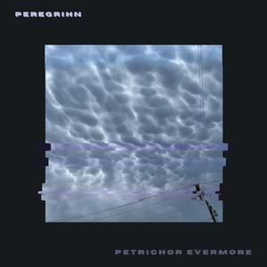 Petrichor Evermore