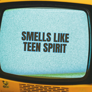 Smells Like Teen Spirit