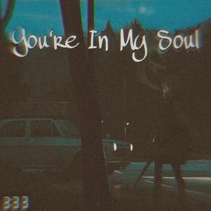 You're In My Soul