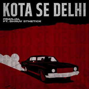 Kota Se Delhi (feat. Dhruv Sthetick)