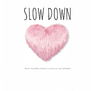 Slow Down(Feat.Teresa Lin/Jarius Lee Huffaker)