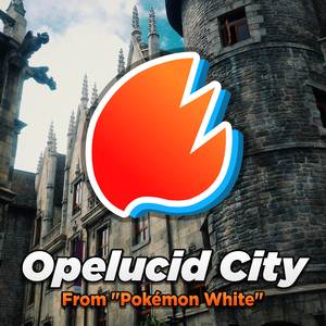 Opelucid City (From "Pokémon White") (Arrangement)