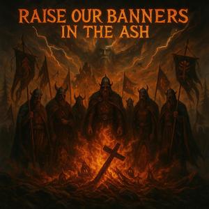 Raise our banners in the Ash