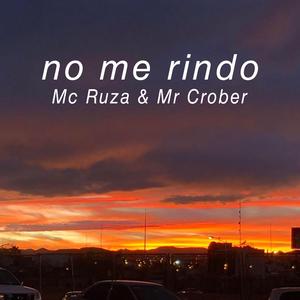 No Me Rindo (feat. Mc Ruzza & Mr Crober)