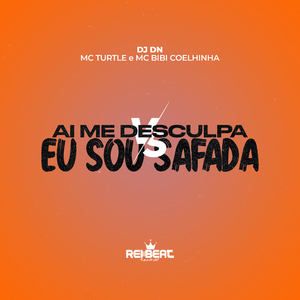 Ai Me Desculpa Vs Eu Sou Safada